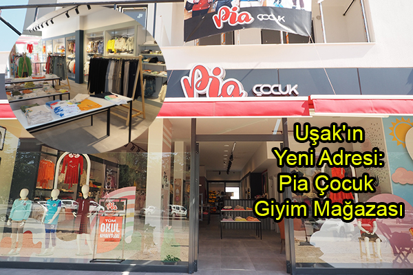 Uşak'ın Yeni Adresi: Pia Çocuk Giyim Mağazası