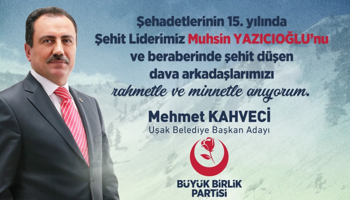BBP Uşak Belediye Başkan Adayı Mehmet Kahveci, Muhsin Yazıcıoğlu'nun Ölüm Yıl Dönümünde Mesaj Yayımladı