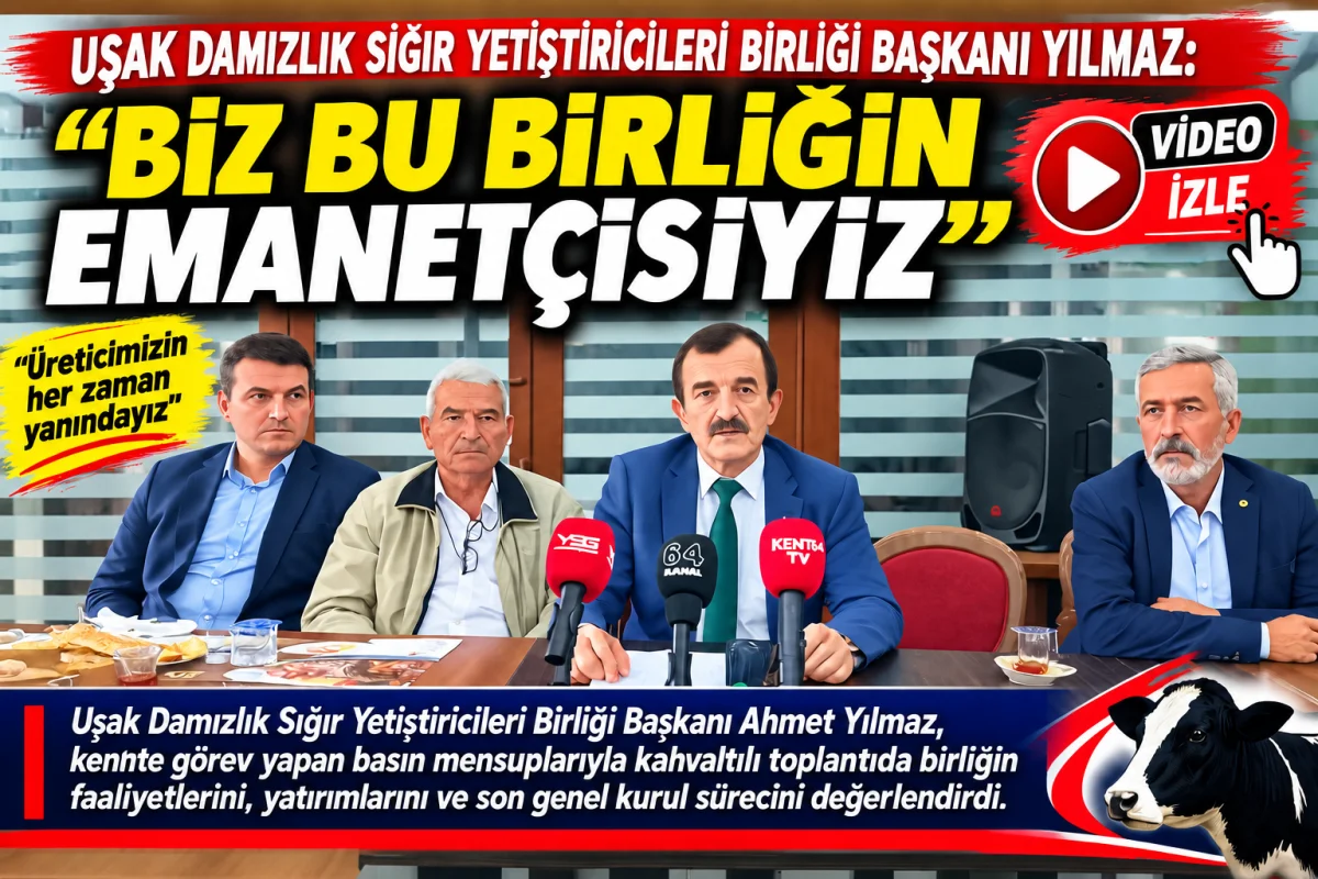 Uşak Damızlık Birliği Başkanı Yılmaz: “Biz Bu Birliğin Emanetçisiyiz”