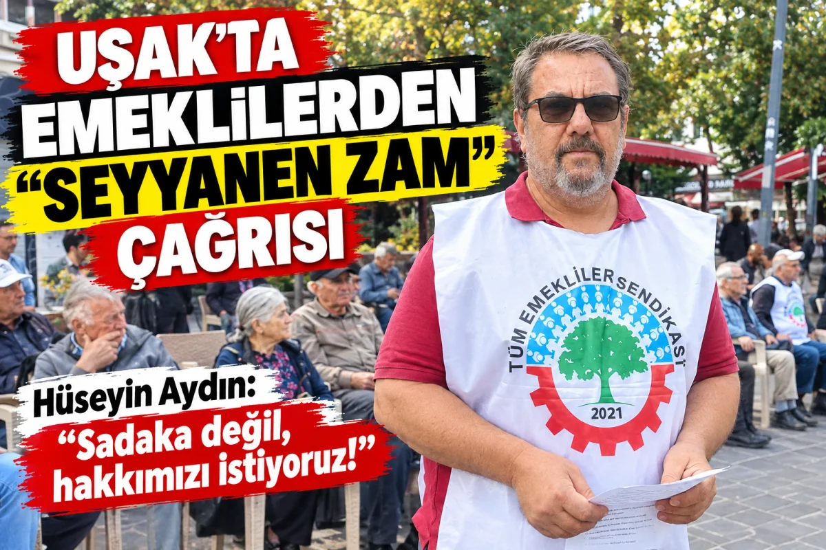 Uşak’ta Emeklilerden “Seyyanen Zam” Çağrısı