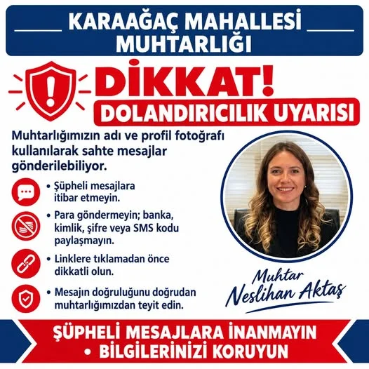 Karaağaç Mahallesi Muhtarı Neslihan Aktaş’tan Dolandırıcılık Uyarısı