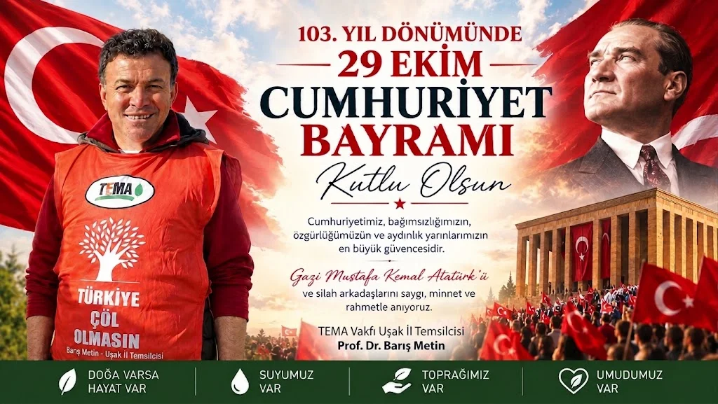 TEMA Vakfı Uşak İl Temsilcisi Prof. Dr. Barış Metin’den 29 Ekim Mesajı