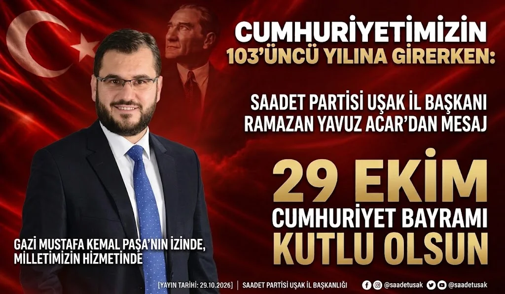 Saadet Partisi Uşak İl Başkanı Ramazan Yavuz Acar’dan 29 Ekim Mesajı