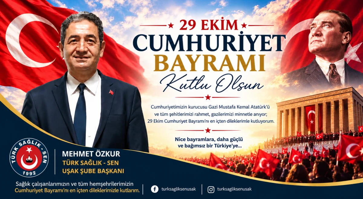 Türk Sağlık-Sen Uşak Şube Başkanı Mehmet Özkuk’tan 29 Ekim Cumhuriyet Bayramı Mesajı