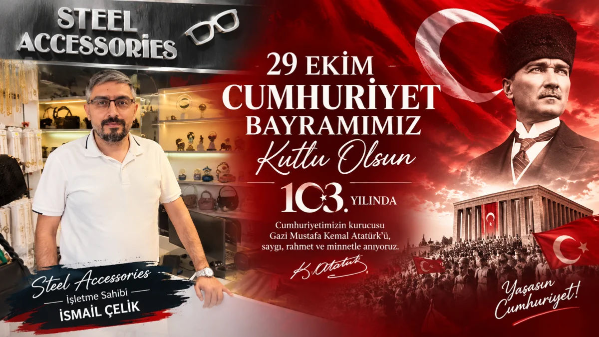 Steel Accessories İşletme Sahibi İsmail Çelik’ten 29 Ekim Cumhuriyet Bayramı Mesajı