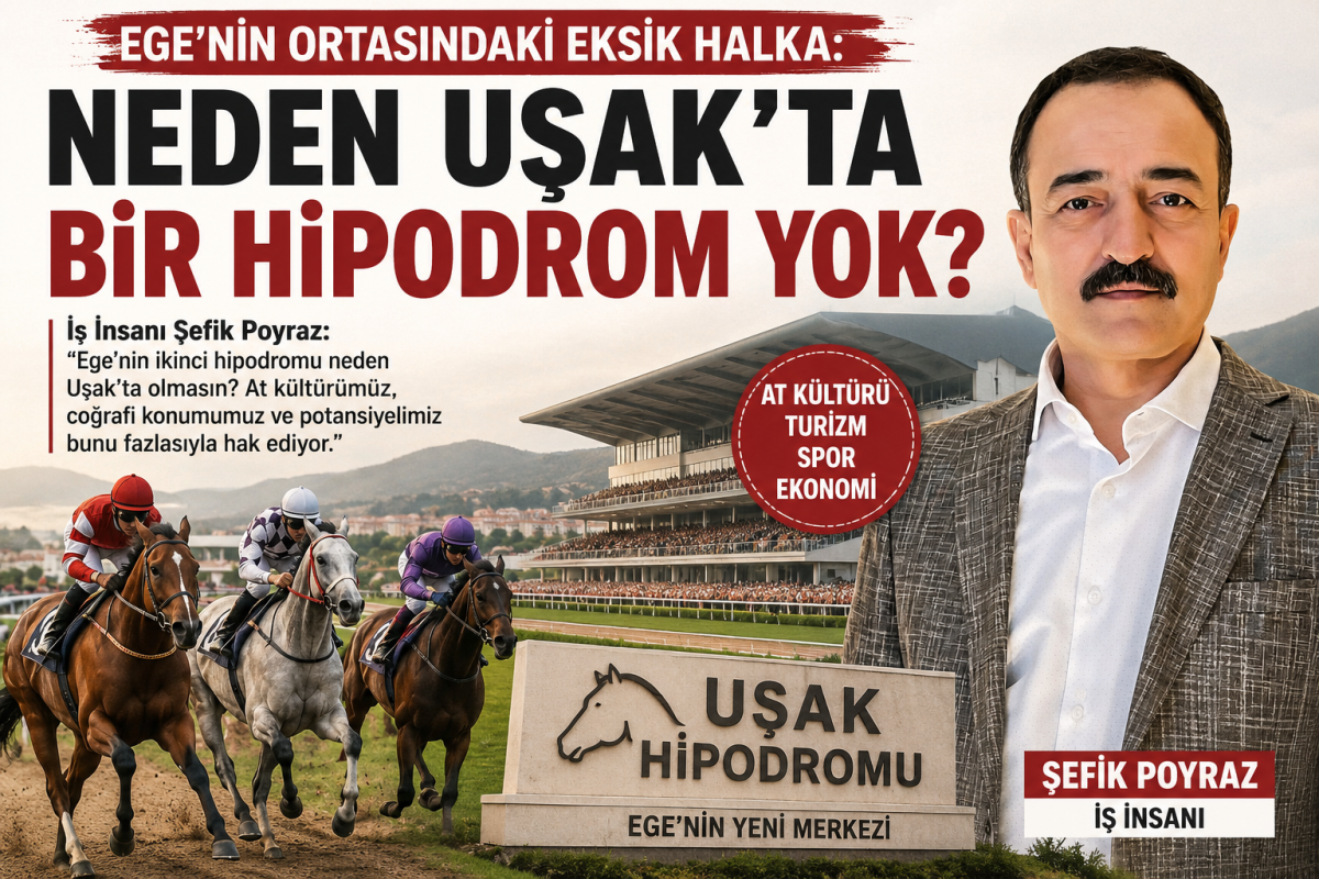 EGE'NİN ORTASINDAKİ EKSİK HALKA: NEDEN UŞAK'TA BİR HİPODROM YOK?