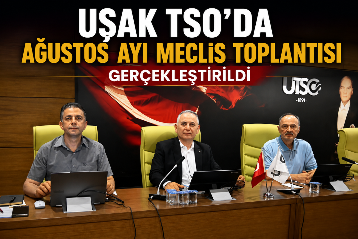 Uşak TSO’da Ağustos Ayı Meclis Toplantısı Gerçekleştirildi