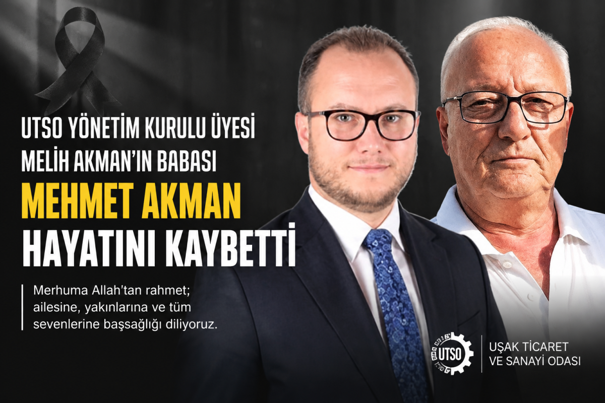 UTSO Yönetim Kurulu Üyesi Melih Akman’ın Babası Mehmet Akman Hayatını Kaybetti
