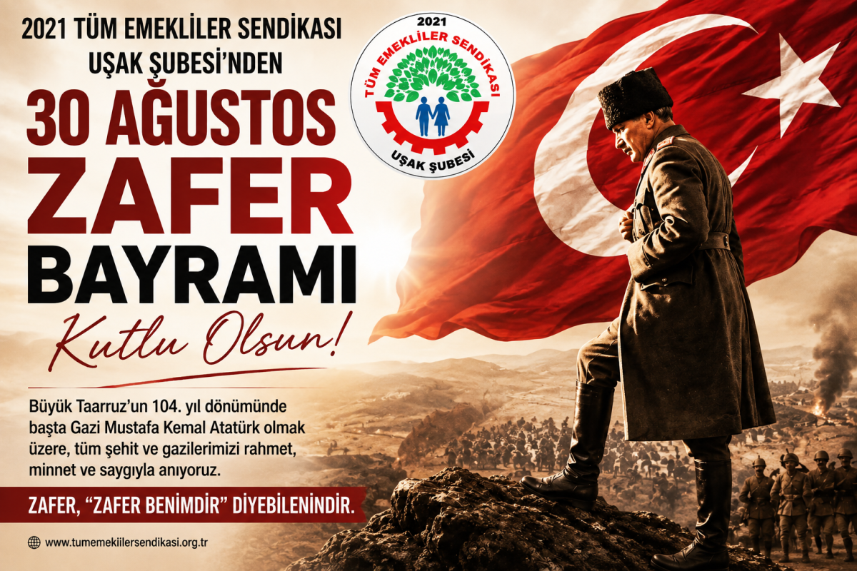 2021 Tüm Emekliler Sendikası Uşak Şubesi’nden 30 Ağustos Mesajı