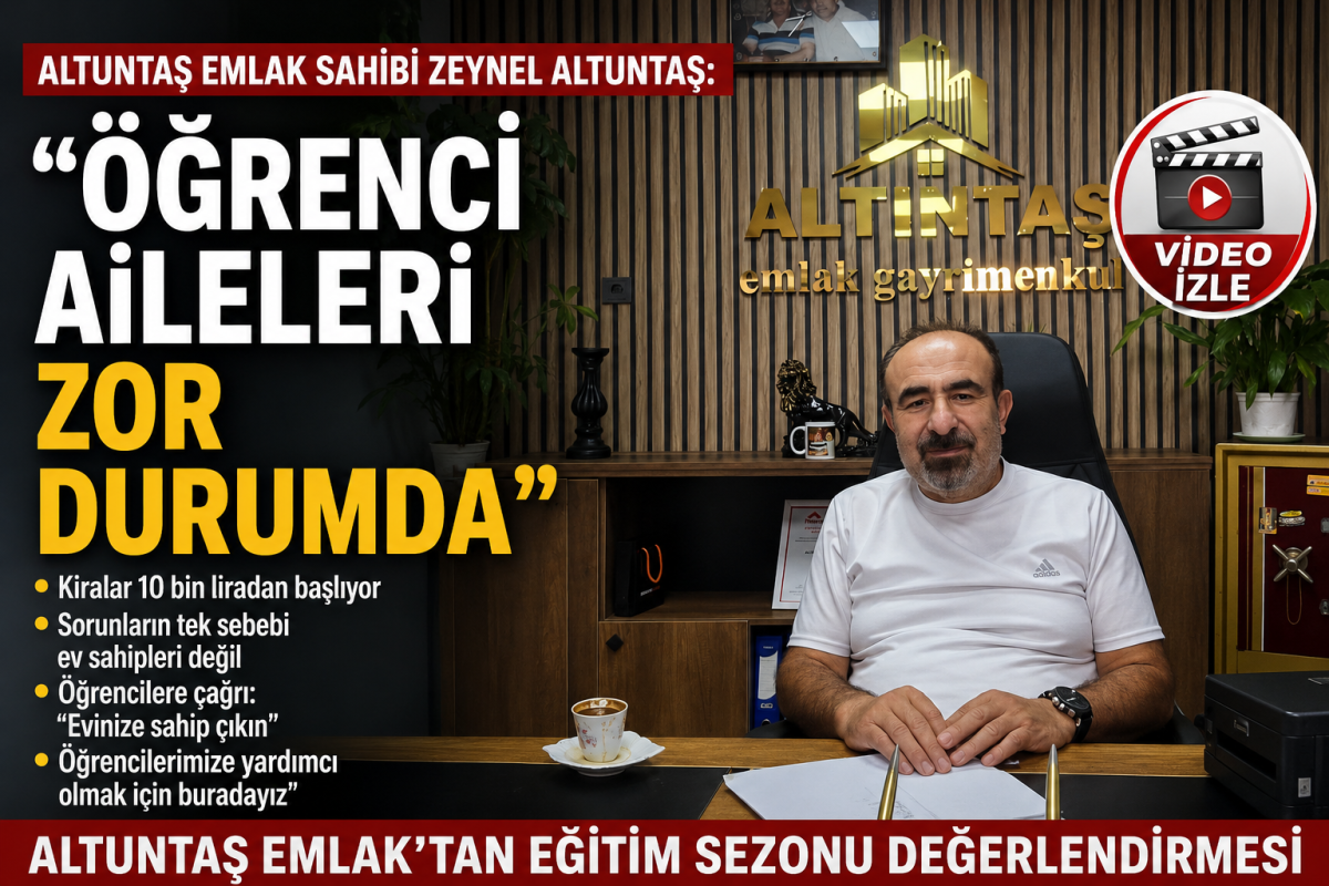 Altuntaş Emlak’tan Öğrenci Kiraları ve Eğitim Sezonu Değerlendirmesi
