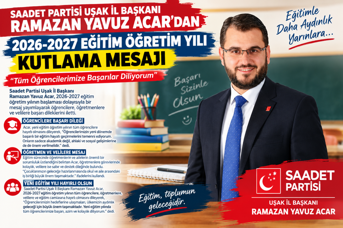 Saadet Partisi Uşak İl Başkanı Ramazan Yavuz Acar’dan Yeni Eğitim Öğretim Yılı Mesajı