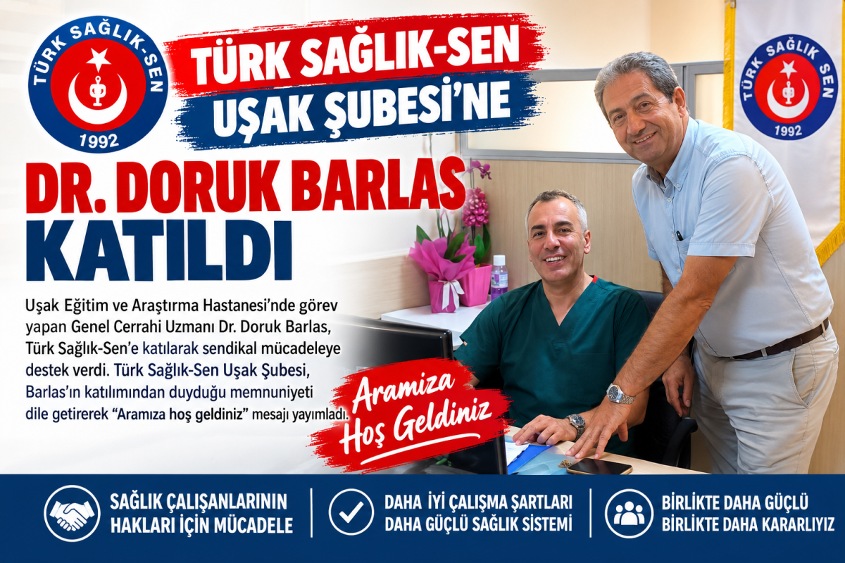 Türk Sağlık-Sen Uşak Şubesi’ne Dr. Doruk Barlas Katıldı