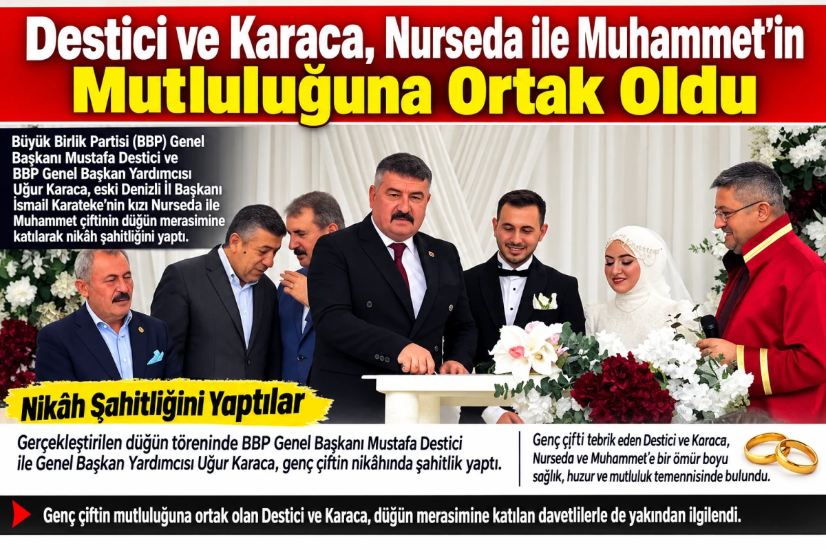 Destici ve Karaca, Nurseda ile Muhammet’in Mutluluğuna Ortak Oldu