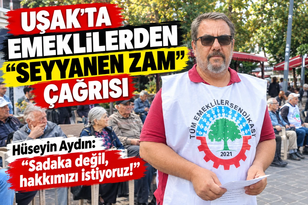 Uşak’ta Emeklilerden “Seyyanen Zam” Çağrısı