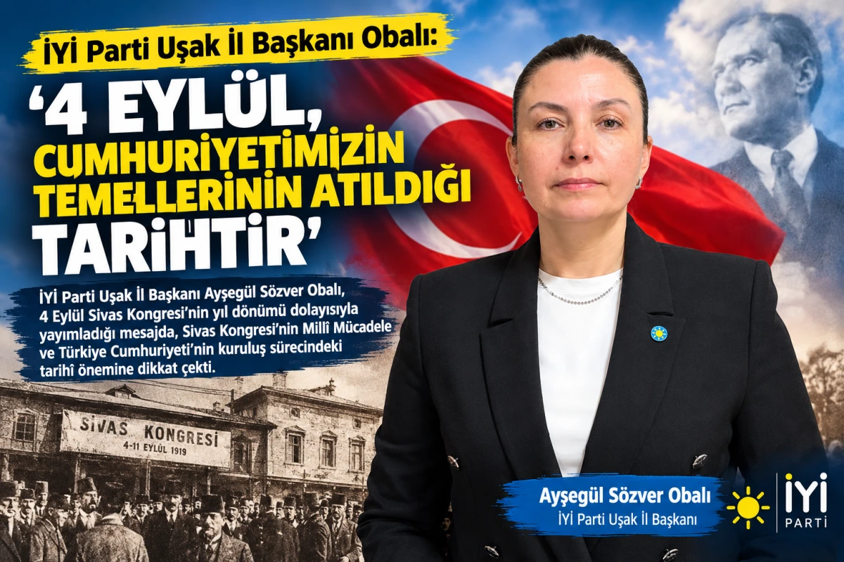 İYİ Parti Uşak İl Başkanı Obalı: “4 Eylül, Cumhuriyetimizin Temellerinin Atıldığı Tarihtir”