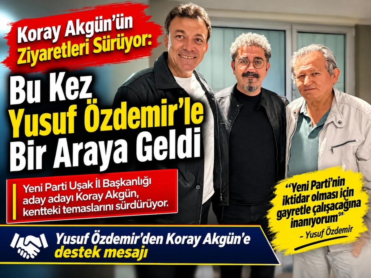 Koray Akgün’ün Ziyaretleri Sürüyor: Bu Kez Yusuf Özdemir’le Bir Araya Geldi