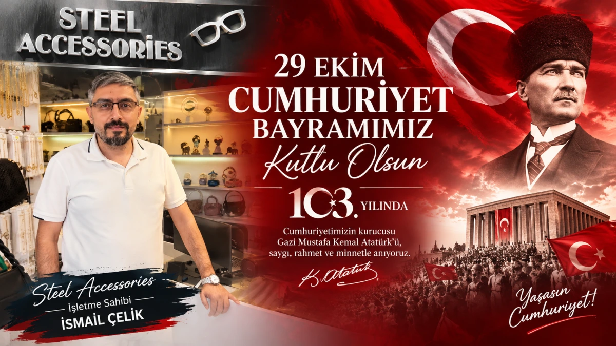 Steel Accessories İşletme Sahibi İsmail Çelik’ten 29 Ekim Cumhuriyet Bayramı Mesajı