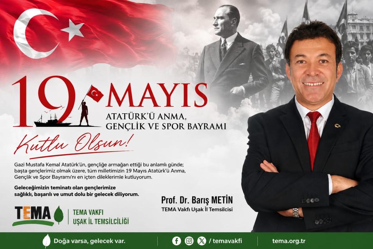 TEMA Vakfı Uşak İl Temsilcisi Prof. Dr. Barış Metin’den 19 Mayıs Mesajı