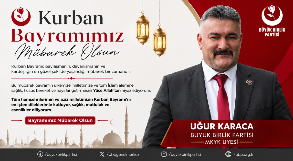 BBP MKYK Üyesi Uğur Karaca’dan Kurban Bayramı Mesajı