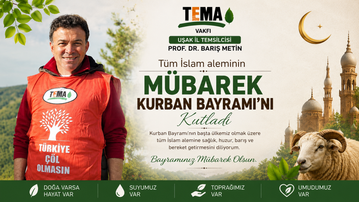 TEMA Vakfı Uşak İl Temsilcisi Prof. Dr. Barış Metin’den Kurban Bayramı Mesajı