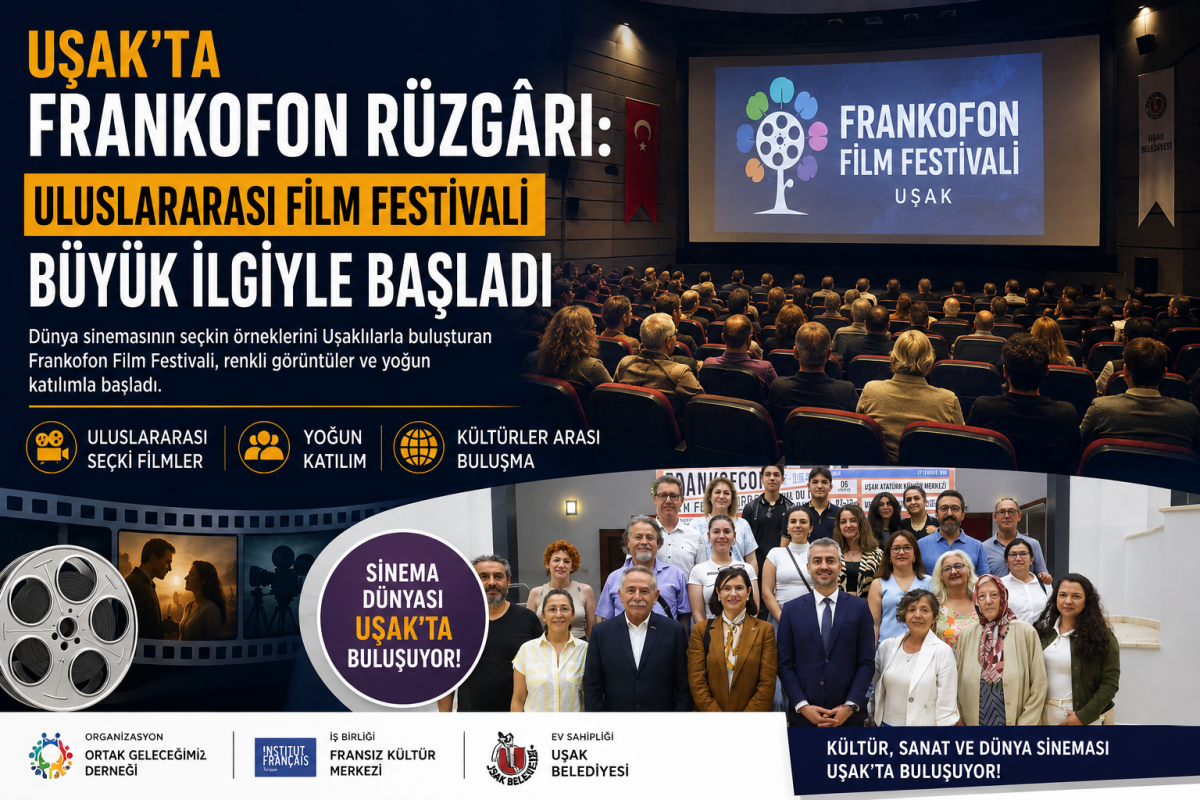 UŞAK'TA FRANKOFON RÜZGÂRI: ULUSLARARASI FİLM FESTİVALİ BÜYÜK İLGİYLE BAŞLADI