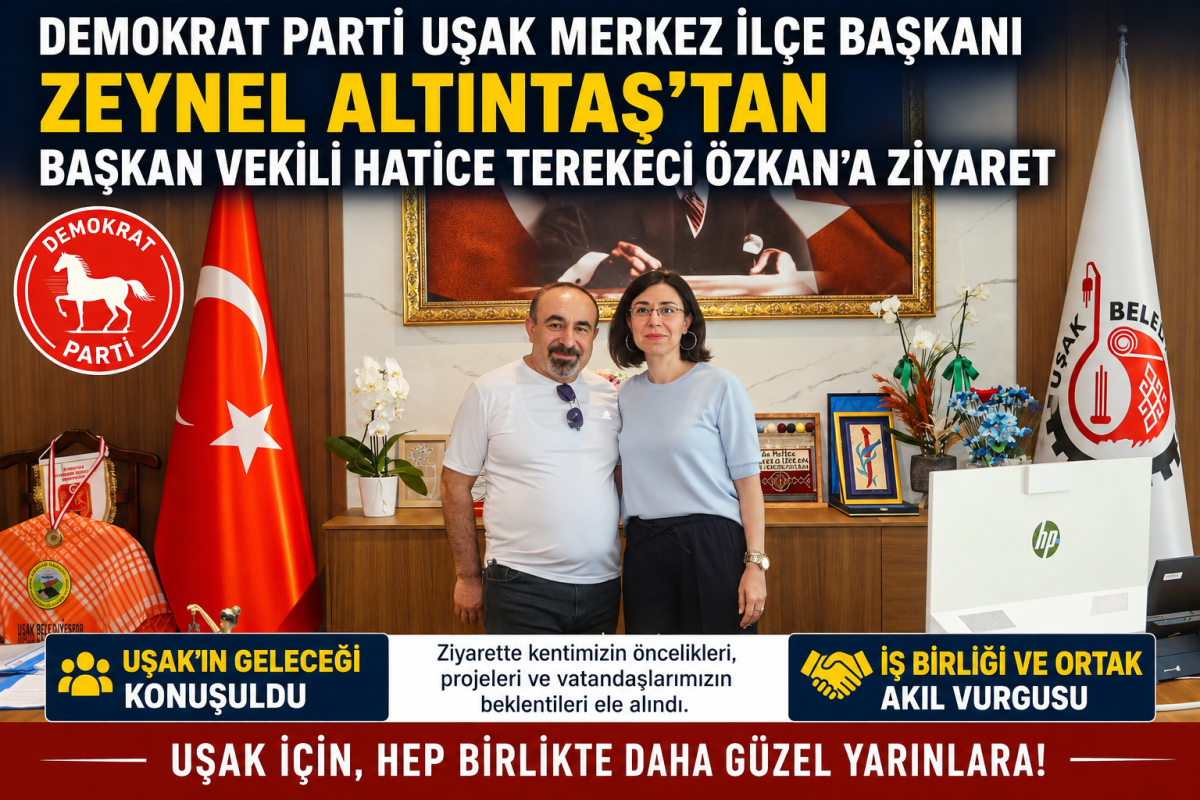 Demokrat Parti Uşak Merkez İlçe Başkanı Zeynel Altıntaş’tan Başkan Vekili Hatice Terekeci Özkan’a Ziyaret