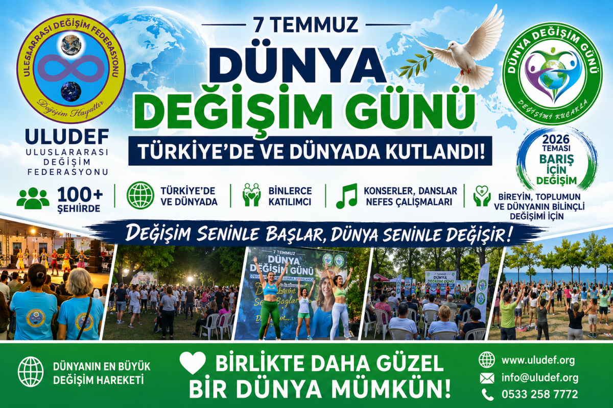 7 Temmuz Dünya Değişim Günü Türkiye’de ve Dünyada Kutlandı!