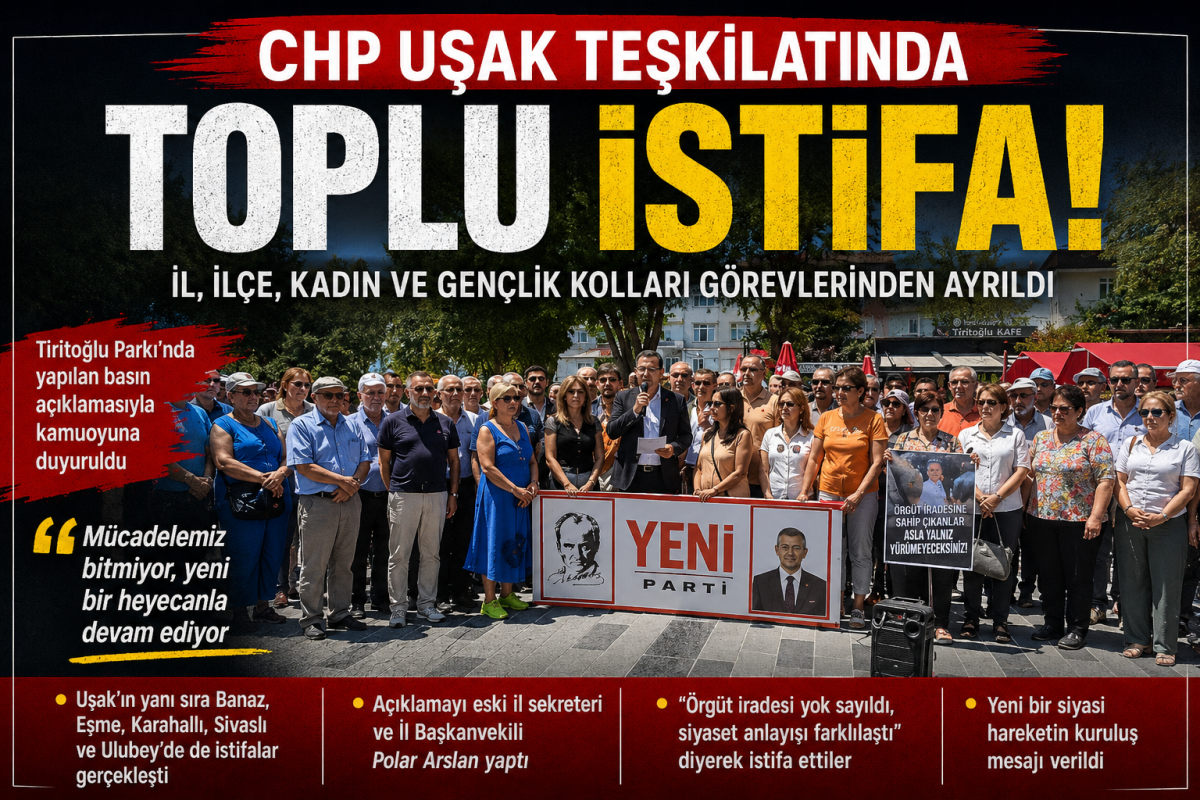 CHP Uşak Teşkilatında Toplu İstifa: İl ve İlçe Yöneticileri Görevlerinden Ayrıldı