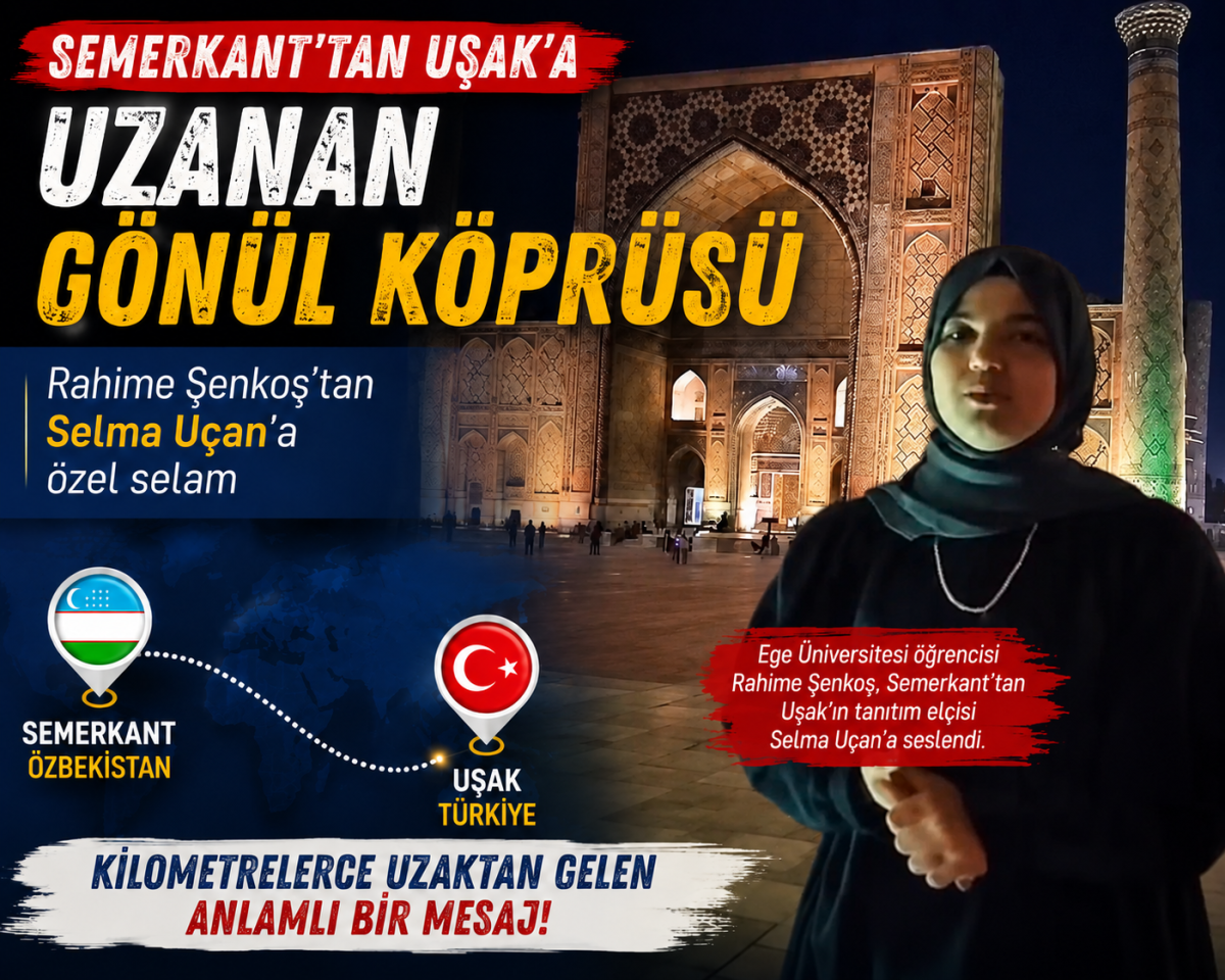Semerkant’tan Uşak’a Uzanan Gönül Köprüsü: Rahime Şenkoş’tan Selma Uçan’a Özel Selam