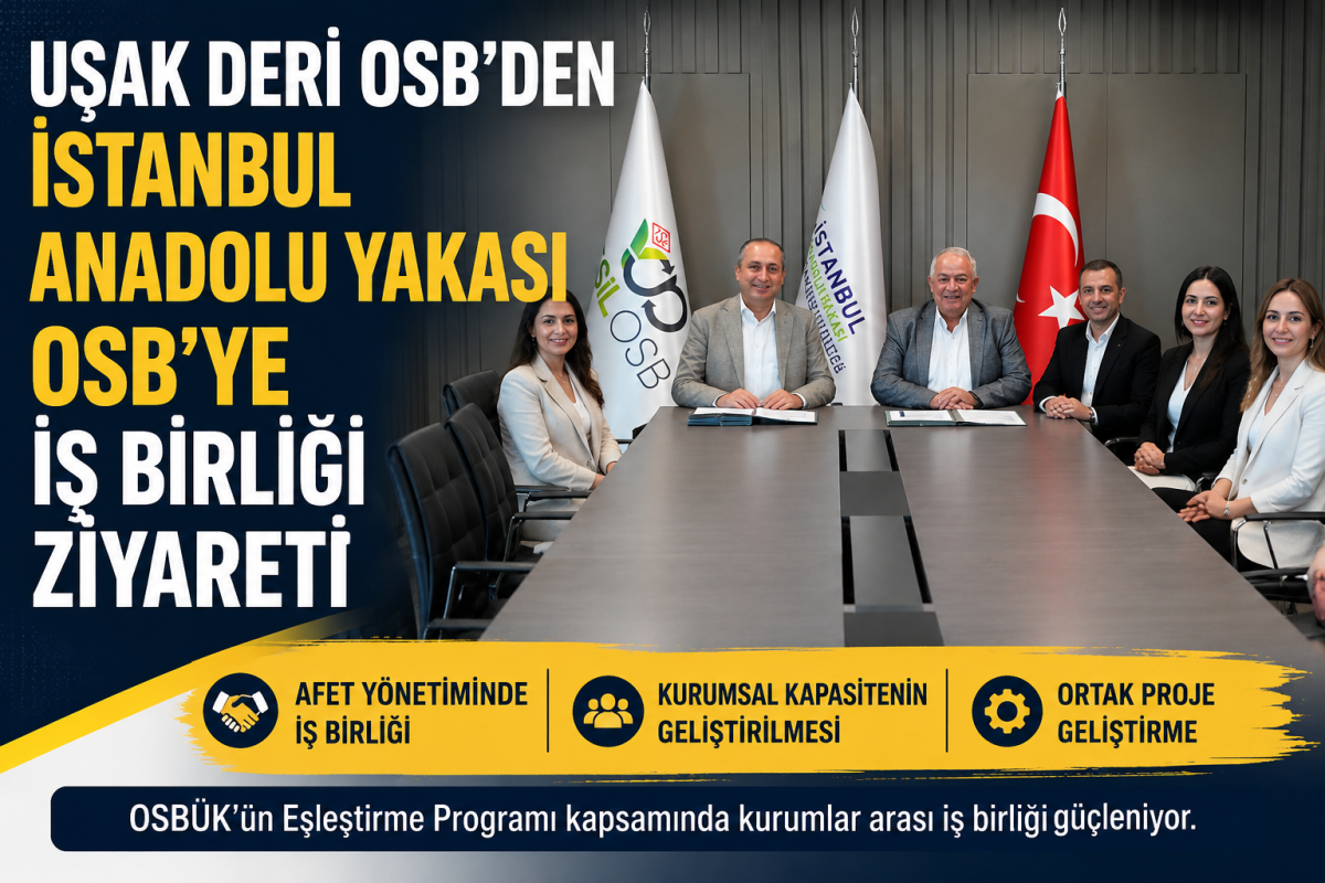 Uşak Deri OSB’den İstanbul Anadolu Yakası OSB’ye İş Birliği Ziyareti