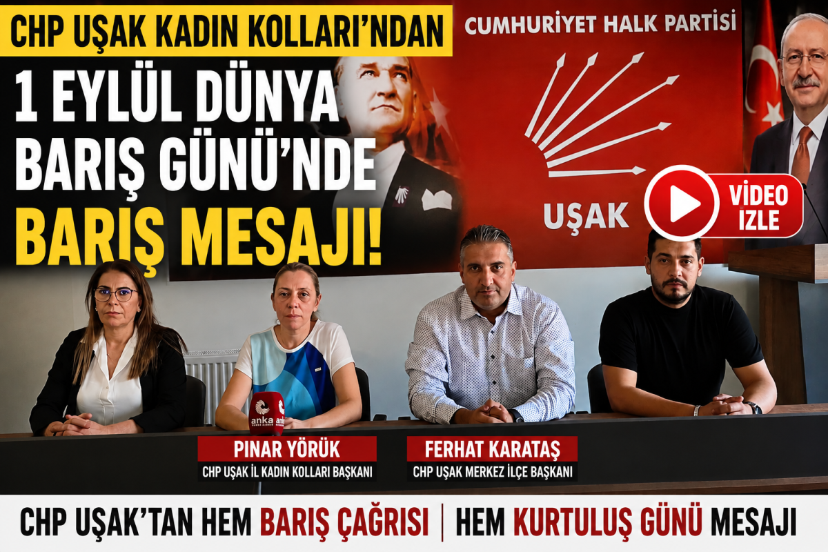 CHP Uşak İl Kadın Kolları Başkanı Pınar Yörük’ten 1 Eylül Dünya Barış Günü Mesajı